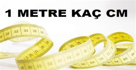 1 metre kaç cm